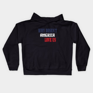 WHY DOSEN'T AMERICA LOVE US Kids Hoodie